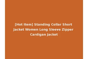 [Hot Item] Standing Collar Short Jacket Women Long Sleeve Zipper Cardigan Jacket