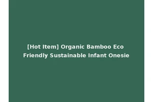 [Hot Item] Organic Bamboo Eco Friendly Sustainable Infant Onesie