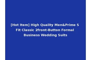 [Hot Item] High Quality Men&Prime S Fit Classic 2front-Button Formal Business Wedding Suits