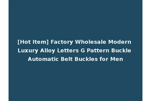 [Hot Item] Factory Wholesale Modern Luxury Alloy Letters G Pattern Buckle Automatic Belt Buckles for Men