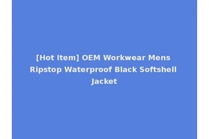 [Hot Item] OEM Workwear Mens Ripstop Waterproof Black Softshell Jacket