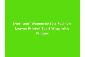 [Hot Item] Women's Fashion Leaves Printed Scarf Wrap with Fringes