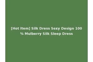 [Hot Item] Silk Dress Sexy Design 100% Mulberry Silk Sleep Dress