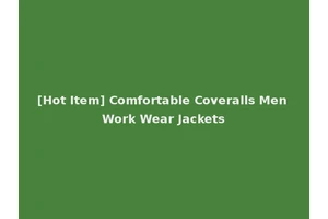 [Hot Item] Comfortable Coveralls Men Work Wear Jackets