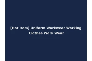 [Hot Item] Uniform Workwear Working Clothes Work Wear