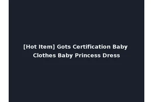 [Hot Item] Gots Certification Baby Clothes Baby Princess Dress