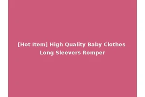 [Hot Item] High Quality Baby Clothes Long Sleevers Romper