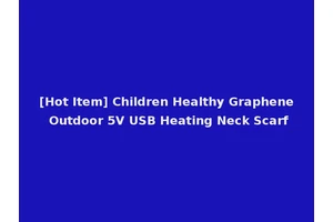 [Hot Item] Children Healthy Graphene Outdoor 5V USB Heating Neck Scarf