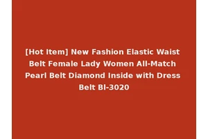 [Hot Item] New Fashion Elastic Waist Belt Female Lady Women All-Match Pearl Belt Diamond Inside with Dress Belt Bl-3020