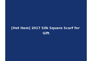 [Hot Item] 2017 Silk Square Scarf for Gift