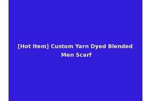 [Hot Item] Custom Yarn Dyed Blended Men Scarf