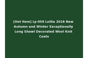 [Hot Item] Ly-059 Lolita 2016 New Autumn and Winter Exceptionally Long Shawl Decorated Wool Knit Coats
