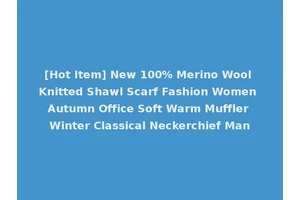 [Hot Item] New 100% Merino Wool Knitted Shawl Scarf Fashion Women Autumn Office Soft Warm Muffler Winter Classical Neckerchief Man