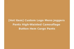 [Hot Item] Custom Logo Mens Joggers Pants High-Waisted Camouflage Button Hem Cargo Pants