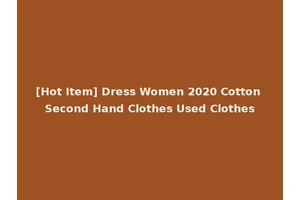 [Hot Item] Dress Women 2020 Cotton Second Hand Clothes Used Clothes