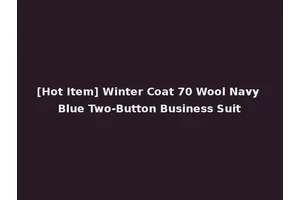 [Hot Item] Winter Coat 70 Wool Navy Blue Two-Button Business Suit