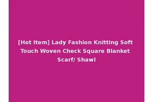 [Hot Item] Lady Fashion Knitting Soft Touch Woven Check Square Blanket Scarf/ Shawl