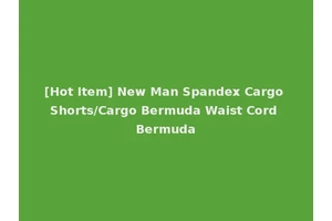 [Hot Item] New Man Spandex Cargo Shorts/Cargo Bermuda Waist Cord Bermuda