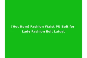 [Hot Item] Fashion Waist PU Belt for Lady Fashion Belt Latest