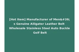 [Hot Item] Manufacturer of Men's Genuine Alligator Leather Belt Wholesale Stainless Steel Auto Buckle Golf Belt