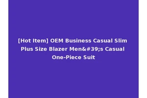 [Hot Item] OEM Business Casual Slim Plus Size Blazer Men's Casual One-Piece Suit