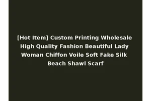 [Hot Item] Custom Printing Wholesale High Quality Fashion Beautiful Lady Woman Chiffon Voile Soft Fake Silk Beach Shawl Scarf
