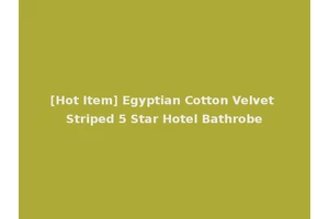 [Hot Item] Egyptian Cotton Velvet Striped 5 Star Hotel Bathrobe
