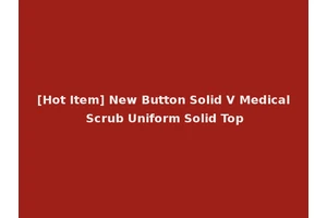 [Hot Item] New Button Solid V Medical Scrub Uniform Solid Top