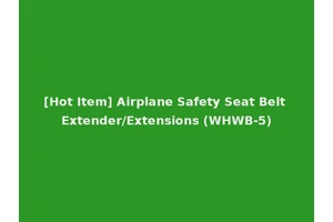 [Hot Item] Airplane Safety Seat Belt Extender/Extensions (WHWB-5)