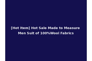 [Hot Item] Hot Sale Made to Measure Men Suit of 100%Wool Fabrics