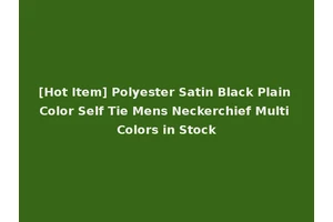[Hot Item] Polyester Satin Black Plain Color Self Tie Mens Neckerchief Multi Colors in Stock