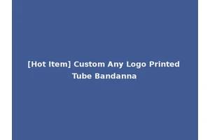 [Hot Item] Custom Any Logo Printed Tube Bandanna