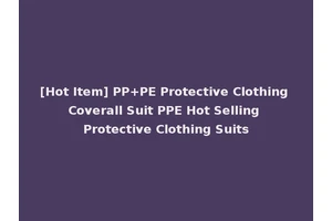 [Hot Item] PP+PE Protective Clothing Coverall Suit PPE Hot Selling Protective Clothing Suits