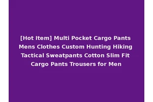 [Hot Item] Multi Pocket Cargo Pants Mens Clothes Custom Hunting Hiking Tactical Sweatpants Cotton Slim Fit Cargo Pants Trousers for Men