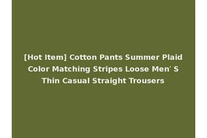 [Hot Item] Cotton Pants Summer Plaid Color Matching Stripes Loose Men′ S Thin Casual Straight Trousers