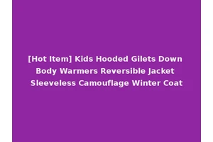 [Hot Item] Kids Hooded Gilets Down Body Warmers Reversible Jacket Sleeveless Camouflage Winter Coat