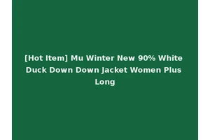 [Hot Item] Mu Winter New 90% White Duck Down Down Jacket Women Plus Long