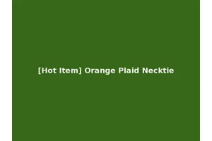 [Hot Item] Orange Plaid Necktie