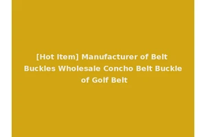 [Hot Item] Manufacturer of Belt Buckles Wholesale Concho Belt Buckle of Golf Belt