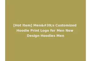 [Hot Item] Men's Customized Hoodie Print Logo for Men New Design Hoodies Men