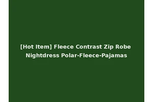 [Hot Item] Fleece Contrast Zip Robe Nightdress Polar-Fleece-Pajamas