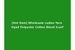 [Hot Item] Wholesale Ladies Yarn Dyed Polyester Cotton Blend Scarf