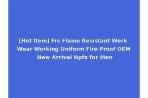 [Hot Item] Frc Flame Resistant Work Wear Working Uniform Fire Proof OEM New Arrival Npfa for Men