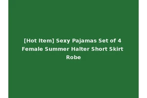 [Hot Item] Sexy Pajamas Set of 4 Female Summer Halter Short Skirt Robe