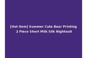 [Hot Item] Summer Cute Bear Printing 2 Piece Short Milk Silk Nightsuit