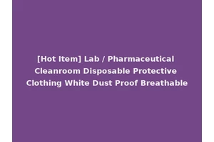[Hot Item] Lab / Pharmaceutical Cleanroom Disposable Protective Clothing White Dust Proof Breathable