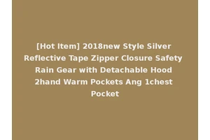 [Hot Item] 2018new Style Silver Reflective Tape Zipper Closure Safety Rain Gear with Detachable Hood 2hand Warm Pockets Ang 1chest Pocket