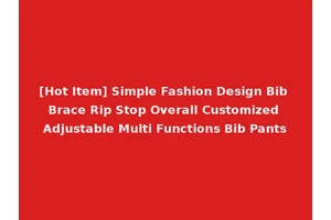 [Hot Item] Simple Fashion Design Bib Brace Rip Stop Overall Customized Adjustable Multi Functions Bib Pants