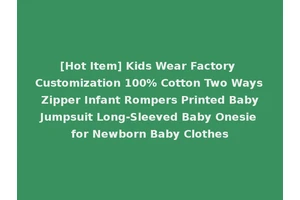 [Hot Item] Kids Wear Factory Customization 100% Cotton Two Ways Zipper Infant Rompers Printed Baby Jumpsuit Long-Sleeved Baby Onesie for Newborn Baby Clothes