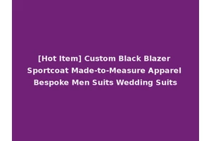 [Hot Item] Custom Black Blazer Sportcoat Made-to-Measure Apparel Bespoke Men Suits Wedding Suits